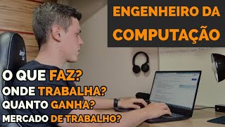 TUDO SOBRE ENGENHARIA DA COMPUTAÇÃO  O QUE FAZ UM ENGENHEIRO DA COMPUTAÇÃO  MERCADO E SALÁRIOS [upl. by Dnalrag]