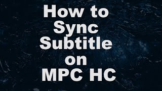 How To Sync Subtitle On MPC HC [upl. by Illak]