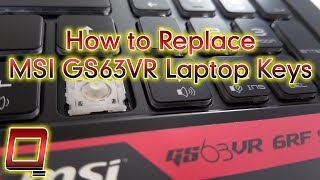 How to Replace MSI GS63VR Laptop Keys [upl. by Elysee]