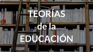 Teorias de la Educacion [upl. by Bucher]