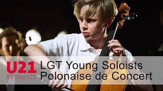 LGT Young Soloists mit der „Polonaise de Concert op 14” bei U21VERNETZT [upl. by Ayna]