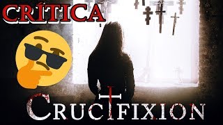 La Crucifixión 2017 CRÍTICA  ¿Buena o del montón REVIEW [upl. by Zap]