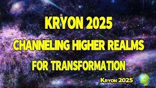 Kryon 2025 》 Channeling Higher Realms for Transformation [upl. by Malvin]