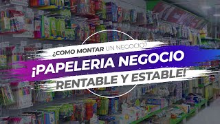 ¿ Como montar un negocio  ¡ Papelería negocio rentable y estable [upl. by Nodnab]