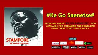 Stampore  Ke go saenetse Official Audio [upl. by Nivek927]