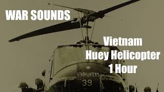 War Sounds  Vietnam Huey Helicopter  1 Hour [upl. by Annoyed104]