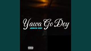 Yawa Go dey [upl. by Ebenezer]