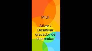 MIUI  desativar  ativar gravor de chamadas [upl. by Uticas]