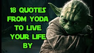 18 Quotes From Yoda To Live Your Life By [upl. by Leatrice]