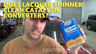 Does Lacquer Thinner Clean Catalytic Converters EricTheCarGuy [upl. by Edna563]