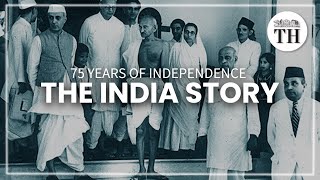 75 years of Independence the India story  The Hindu [upl. by Cnut]