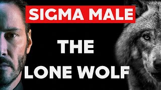 14 Characteristics of a Sigma Male  The Lone Wolf [upl. by Knowles]