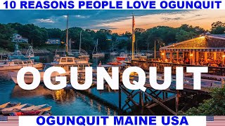 10 REASONS WHY PEOPLE LOVE OGUNQUIT MAINE USA [upl. by Arracat]