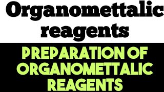 Preparation of Organometallic reagents  Organometallic reagents [upl. by Sivel]