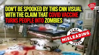 Dont Be Spooked By This CNN Visual Claim That Covid Vaccine Turns People Into Zombies  Fact Check [upl. by Ainattirb434]