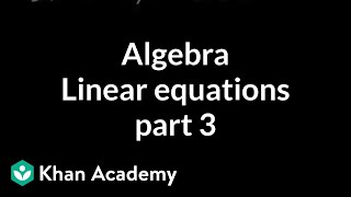 Algebra Linear equations 3  Linear equations  Algebra I  Khan Academy [upl. by Babara]