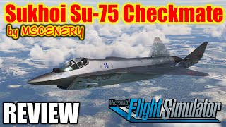 Review and flight of the Su75 Checkmate by MSCENERY in Microsoft Flight Simulator 2020 [upl. by Anemix]