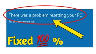Fix There was a problem resetting your pc no changes were made in Windows 11  10  Solve CANT RESET [upl. by Eilraep23]