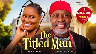 The Titled Man  Chizzy AlichiMbah Kanayo O Kanayo Latest 2024 Nigerian Movie [upl. by Chuck]