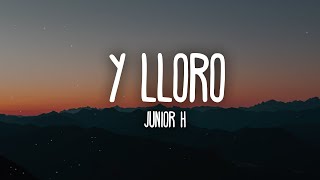 Junior H  Y LLORO LetraLyrics [upl. by Gershom]