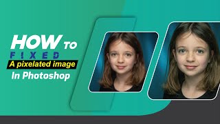 How To Fix a Pixelated Image In Photoshop [upl. by Tisbe555]