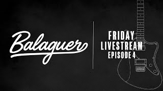 Balaguer Guitars  Friday Livestream  Ep4 [upl. by Aicilf32]