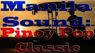 Pinoy Pop Classics  Manila Sound Memories Unforgettable Hits [upl. by Araccot]