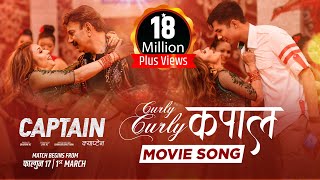 CURLY CURLY KAPAL  CAPTAIN Movie Song  Bhuwan KC Niruta Singh Anmol KC  Melina Rai SD Yogi [upl. by Eliot]