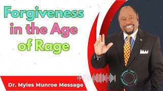 Dr Myles Munroe  Forgiveness in the Age of Rage [upl. by Meggie378]