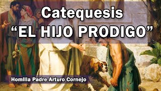 Catequesis quotEL HIJO PRODIGOquot  Padre Arturo Cornejo [upl. by Neerual]