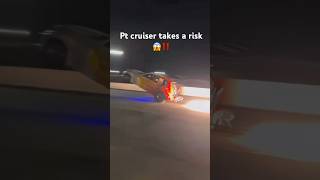 Drag racing pt cruiser takes a risk😱ptcruiser dragracing dragrace cars carrace fast [upl. by Nysila]