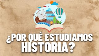 ¿POR QUÉ ESTUDIAMOS HISTORIA 🧐  La historia nos hará libres [upl. by Tatum]