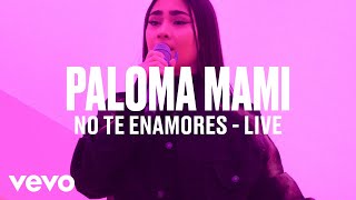 Paloma Mami  quotNo Te Enamoresquot Live  Vevo DSCVR [upl. by Dinsdale288]