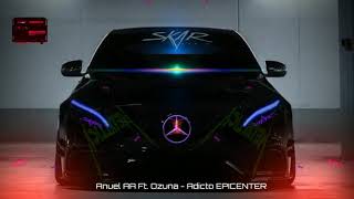 Anuel AA Ft Ozuna  Adicto EPICENTER [upl. by Sardse]