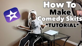 HOW TO MAKE COMEDY SKITS TUTORIAL [upl. by Neufer]