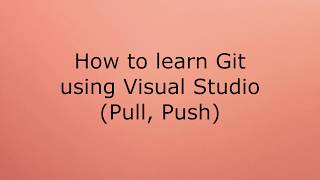 How to learn Git using Visual Studio Pull Push [upl. by Sama]