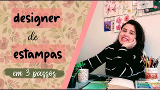 TRÊS passos para se tornar um DESIGNER DE ESTAMPAS [upl. by Jaf]