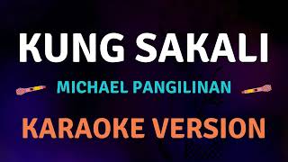 KUNG SAKALI  Michael Pangilinan  Karaoke song with lyrics [upl. by Farver]