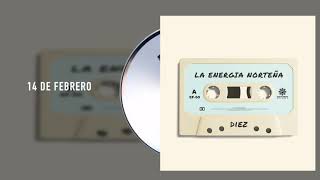 La Energía Norteña  14 De Febrero  Diez Audio [upl. by Ky232]