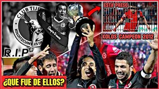 😱 ¿DÓNDE ESTÁN AHORA 😱 LOS CAMPEONES DE XOLOS DE TIJUANA 2012 [upl. by Adnolahs]