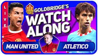 MANCHESTER UNITED vs ATLETICO MADRID LIVE GOLDBRIDGE Watchalong [upl. by Pendleton]