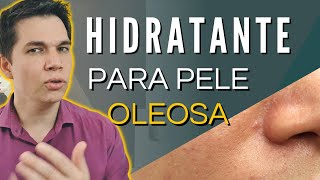 TOP Hidratantes para Pele Oleosa [upl. by Barnebas]