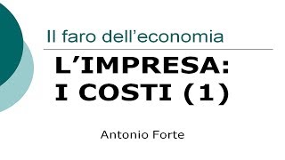 Lezione I costi dellimpresa 1 costi fissi e variabili [upl. by Naiva]