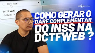 COMO GERAR O DARF COMPLEMENTAR DO INSS DA DCTFWEB [upl. by Ahsatin607]