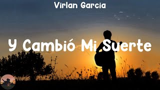 Virlan Garcia  Y Cambió Mi Suerte letra [upl. by Dal]