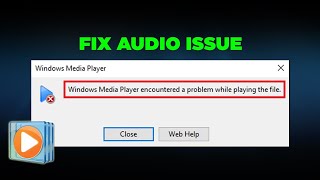 Fix Windows Media Player Encountered A Problem While Playing The File [upl. by Saylor854]