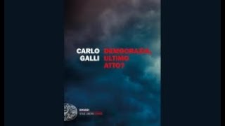 Carlo Galli  Democrazia ultimo atto [upl. by Walke]