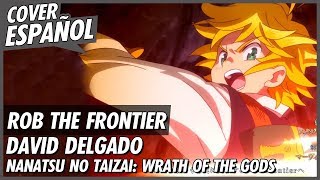 ROB THE FRONTIER  Nanatsu no Taizai Season 3 Opening  Cover Español [upl. by Inotna]