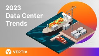 Vertiv™ 2023 Data Center Trends [upl. by Laiceps]