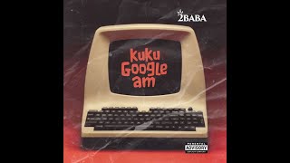 2Baba – Kuku Google Am Official Lyric Video [upl. by Agamemnon]